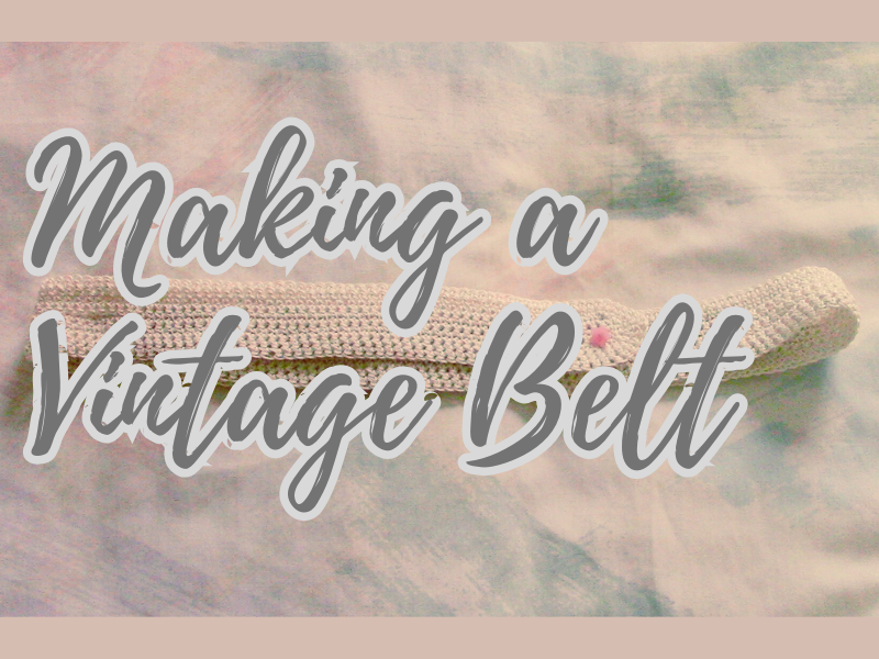I Crocheted a Vintage Belt!